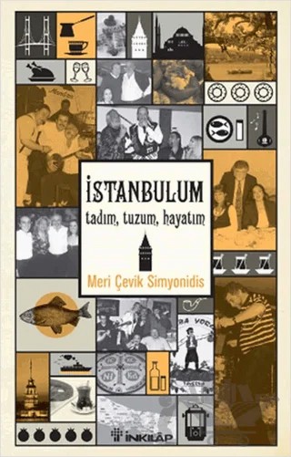 İstanbulum, Tadım, Tuzum, Hayatım – Meri Çevik Simyonidis – İnkılap Kitabevi kitap kapağı