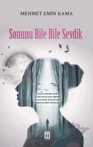Sonunu Bile Bile Sevdik – Mehmet Emin Kama – Uğur Tuna Yayınları kitap kapağı