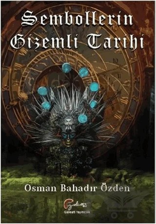 Sembollerin Gizemli Tarihi – Osman Bahadır Özden – Galeati Yayıncılık kitap kapağı