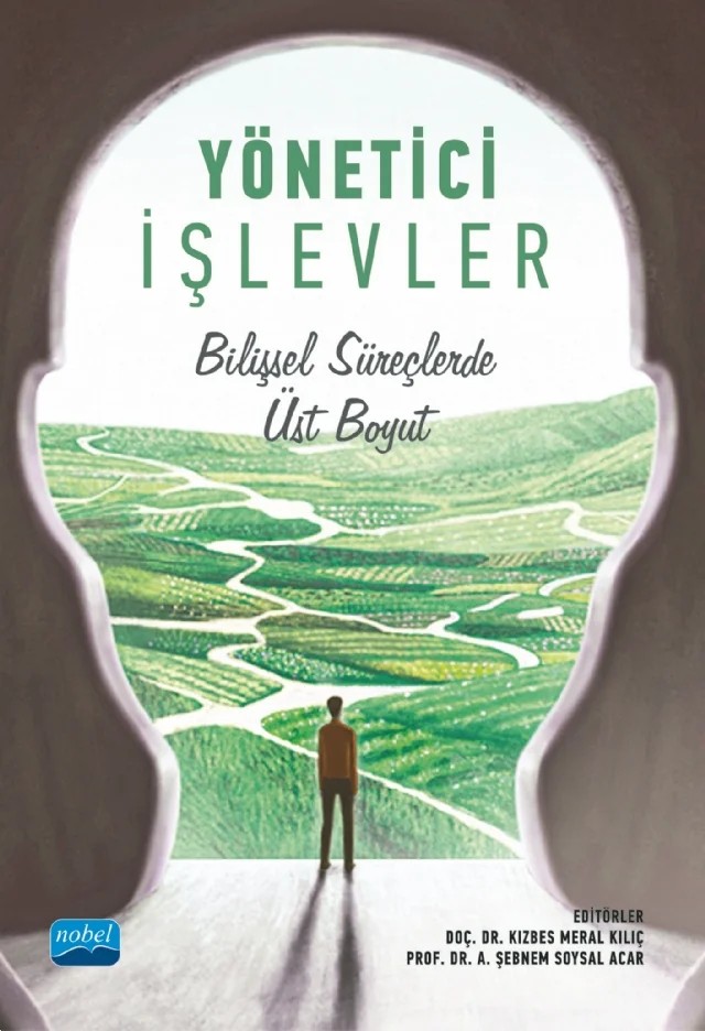 YÖNETİCİ İŞLEVLER - Bilişsel Süreçlerde Üst Boyut – A. Şebnem Soysal Acar, Aysun Ünal, Derya Durusu Emek Savaş, Derya Evgin, Duygu Hünerli, Elifcan Cesur, Esra Kısacık, Ezgi Ildırım, Gözde Emik Aksoy, Gülşah Sevinç, Hilal Aydın, İpek Ergönül Hürman, Kızbes Meral Kılıç, Mehmet Sağlam, Mustafa Çetin, Nakşidil Torun, Nazan Kaytez, Ramazan İnci, Seren Dü – Nobel Akademik Yayıncılık kitap kapağı