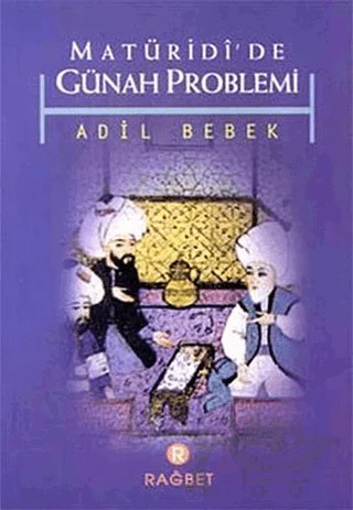 Matüridi’de Günah Problemi – Adil Bebek – Rağbet Yayınları kitap kapağı