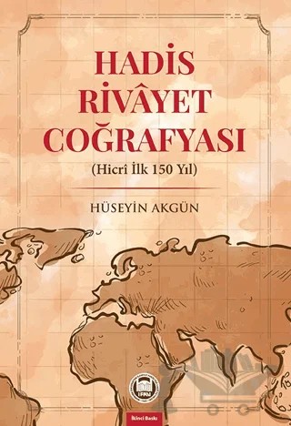 Hadis Rivayet Coğrafyası – Hüseyin Akgün – Marmara Üniversitesi İlahiyat Fakültesi Vakfı kitap kapağı