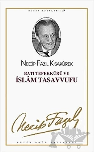 Batı Tefekkürü ve İslam Tasavvufu : 18 - Necip Fazıl Bütün Eserleri – Necip Fazıl Kısakürek – Büyük Doğu Yayınları kitap kapağı