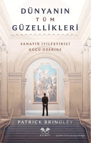 Dünyanın Tüm Güzellikleri – Patrick Bringley – Kairos Kitap kitap kapağı