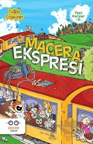 Macera Ekspresi - Yeşil Kafalar 3 – Tuğba Coşkuner – Cezve Çocuk kitap kapağı