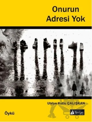 Onurun Adresi Yok – Ulviye Kutlu Çalışkan – Karina Kitap kitap kapağı