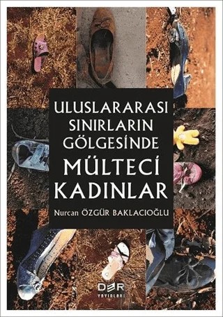 Uluslararası Sınırların Gölgesinde Mülteci Kadınlar – Nurcan Özgür Baklacıoğlu – Der Yayınları kitap kapağı