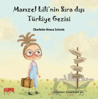 Mamzel Lili'nin Sıra Dışı Türkiye Gezisi – Charlotte Hiroux Sırkıntı – Lumo Yayın Grubu kitap kapağı