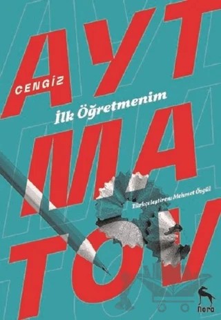 İlk Öğretmenim – Cengiz Aytmatov – Nora Kitap kitap kapağı