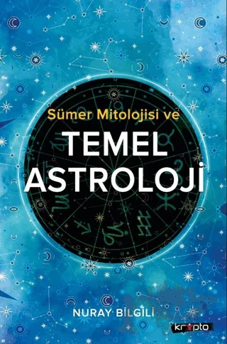 Sümer Mitolojisi ve Temel Astroloji – Nuray Bilgili – Kripto Basım Yayın kitap kapağı