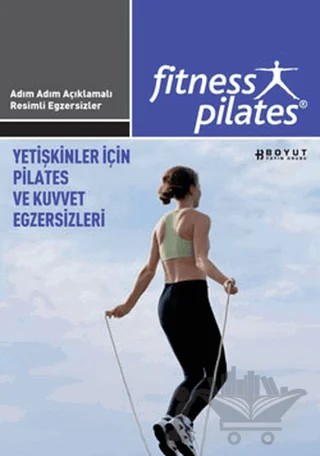 Senin Seçimin Pilates - Yetişkinler İçin Pilates ve Kuvvet Egzersizleri Pilates İleri Seviye Egzersizleri – Kolektif – Boyut Yayın Grubu kitap kapağı