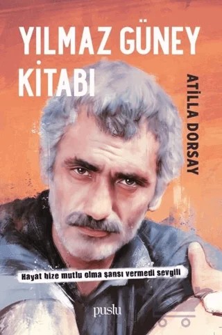 Yılmaz Güney Kitabı – Atilla Dorsay – Puslu Yayıncılık kitap kapağı