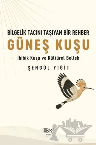 Bilgelik Tacını Taşıyan Bir Rehber - Güneş Kuşu – Şengül Yiğit – Servet Yayınevi kitap kapağı