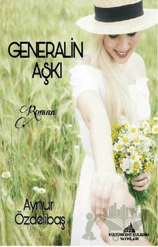 Generalin Aşkı – Aynur Özdelibaş – Kültürkent Kuledibi Yayınları kitap kapağı