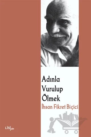 Adınla Vurulup Ölmek – İhsan Fikret Biçici – Lis Basın Yayın kitap kapağı