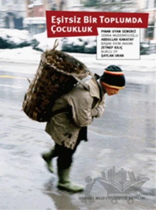 Eşitsiz Bir Toplumda Çocukluk – Abdullah Karatay, Başak Ekim Akkan, Burcu Oy, Pınar Uyan Semerci, Serra Müderrisoğlu, Şaylan Uran, Zeynep Kılıç – İstanbul Bilgi Üniversitesi Yayınları kitap kapağı