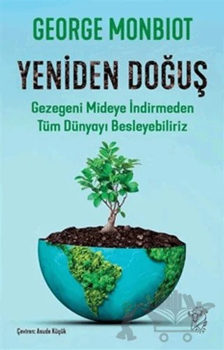 Yeniden Doğuş - Gezegeni Mideye İndirmeden Tüm Dünyayı Besleyebiliriz – George Monbiot – Minotor Kitap kitap kapağı