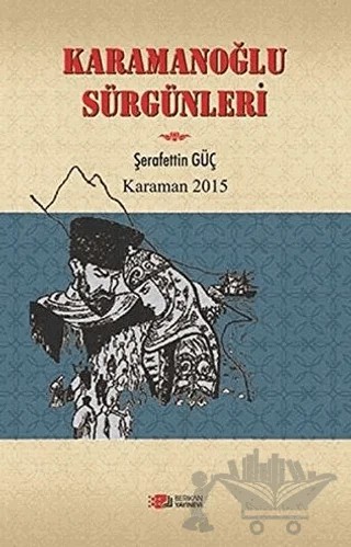 Karamanoğlu Sürgünleri – Şerafettin Güç – Berikan Yayınevi kitap kapağı