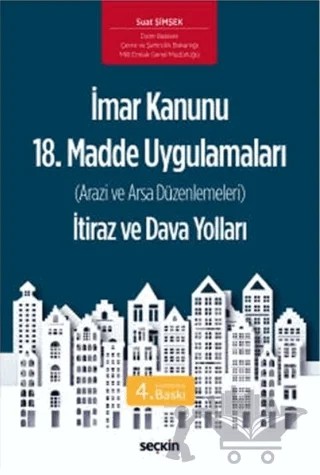 İmar Kanunu 18. Madde Uygulamaları İtiraz ve Dava Yolları – Suat Şimşek – Seçkin Yayıncılık kitap kapağı