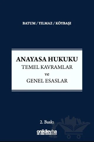 Anayasa Hukuku - Temel Kavramlar ve Genel Esaslar – Süheyl Batum, Serkan Köybaşı, Didem Yılmaz – On İki Levha Yayınları kitap kapağı