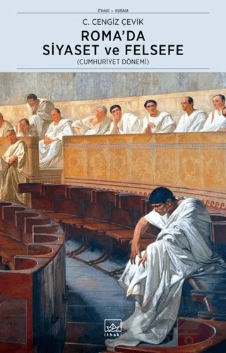 Roma’da Siyaset ve Felsefe – C. Cengiz Çevik – İthaki Yayınları kitap kapağı