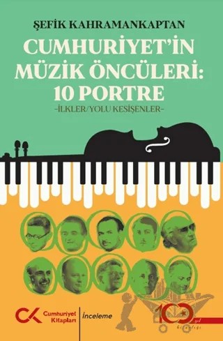 Cumhuriyet’in Müzik Öncüleri:10 Portre – Şefik Kahramankaptan – Cumhuriyet Kitapları kitap kapağı