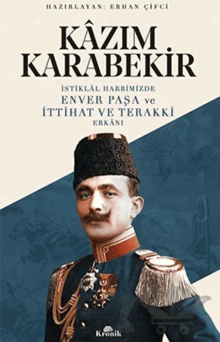 İstiklal Harbimizde Enver Paşa ve İttihat ve Terakki Erkanı – Kazım Karabekir – Kronik Kitap kitap kapağı