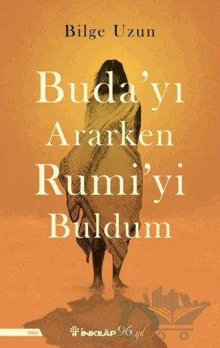 Buda'yı Ararken Rumi'yi Buldum – Bilge Uzun – İnkılap Kitabevi kitap kapağı