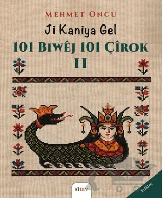 Ji Kaniya Gel - 101 Biwêj 101 Çîrok 2 – Mehmet Öncü – Sitav Yayınevi kitap kapağı
