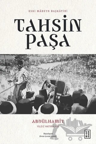 Abdülhamit Yıldız Hatıraları – Tahsin Paşa – Ketebe Yayınları kitap kapağı