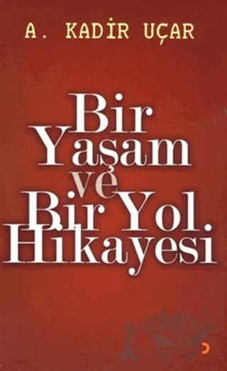 Bir Yaşam ve Bir Yol Hikayesi – A. Kadir Uçar – Cinius Yayınları kitap kapağı
