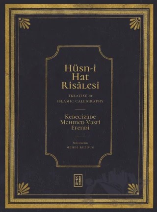 Hüsn-i Hat Risalesi - Treatise of Islamic Calligraphy – Kebecizade Mehmed Vasfi Efendi – Ketebe Yayınları kitap kapağı