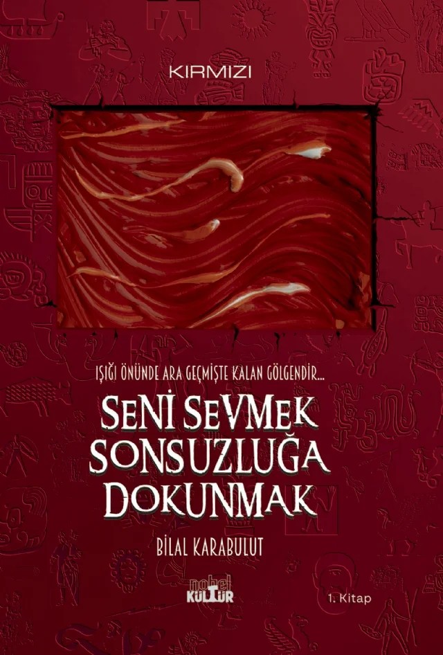 SENİ SEVMEK SONSUZLUĞA DOKUNMAK - Işığı Önünde Ara Geçmişte Kalan Gölgendir (Roman) – Bilal Karabulut – Nobel Kültür kitap kapağı