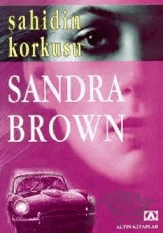 Şahidin Korkusu – Sandra Brown – Altın Kitaplar kitap kapağı