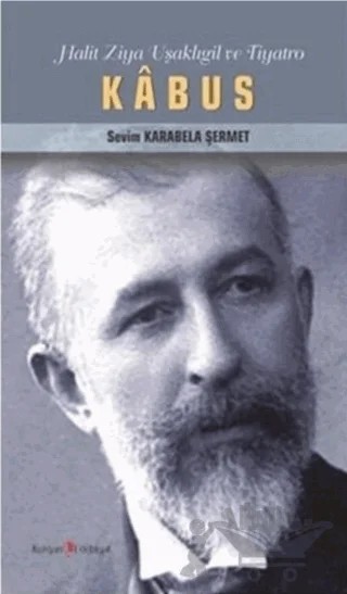 Kabus - Halit Ziya Uşaklıgil ve Tiyatro – Sevim Karabela Şermet – Kurgan Edebiyat kitap kapağı