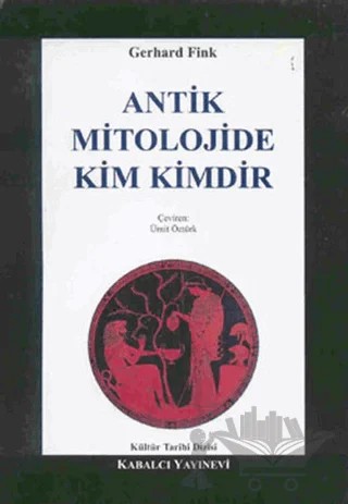 Antik Mitolojide Kim Kimdir – Gerhard Fink – Kabalcı Yayınevi kitap kapağı