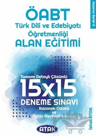 Atak ÖABT Türk Dili Edebiyatı Öğretmenliği Alan Eğitimi 15x15 Deneme Çözümlü - İshak Atak – İshak Atak – Atak Yayınları kitap kapağı