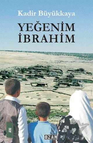Yeğenim İbrahim – Kadir Büyükkaya – Ozan Yayıncılık kitap kapağı