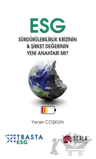 ESG - Sürdürülebilirlik Krizinin ve Şirket Değerinin Yeni Anahtarı mı? – Yener Coşkun – Scala Yayıncılık kitap kapağı