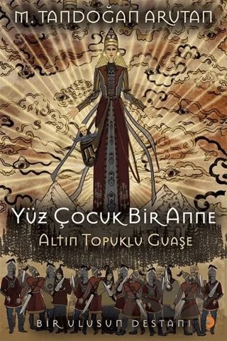 Yüz Çocuk Bir Anne Altın Topuklu Guaşe – M. Tandoğan Arutan – Cinius Yayınları kitap kapağı
