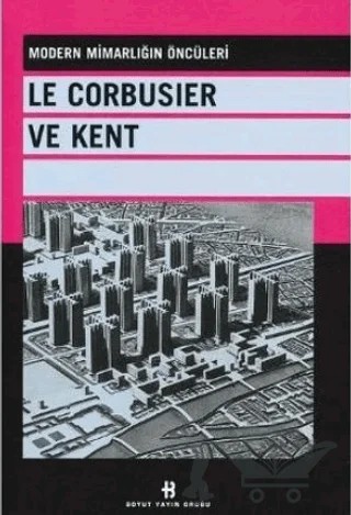 Le Corbusier ve Kent – Kolektif – Boyut Yayın Grubu kitap kapağı