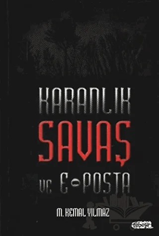 Karanlık Savaş ve E-Posta – M. Kemal Yılmaz – Tebeşir Yayınları kitap kapağı