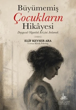 Büyümemiş Çocukların Hikâyesi – Elif Kevser Ara – Yitik Ülke Yayınları kitap kapağı