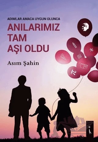 Adımlar Amaca Uygun Olunca Anılarımız Tam Aşı Oldu – Asım Şahin – İkinci Adam Yayınları kitap kapağı