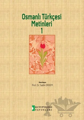 Osmanlı Türkçesi Metinleri 1 – Sadık Erdem – Kutup Yıldızı Yayınları kitap kapağı