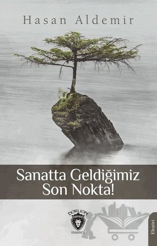Sanatta Geldiğimiz Son Nokta! – Hasan Aldemir – Dorlion Yayınları kitap kapağı