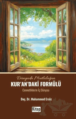 Dünyada Mutluluğun Kur'an'daki Formülü (Cennetliklerin İç Dünyası) – Muhammed Ersöz – Kitap Dünyası Yayınları kitap kapağı