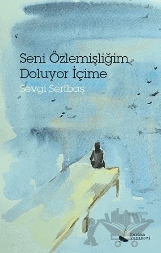 Seni Özlemişliğim Doluyor İçime – Sevgi Sertbaş – Karina Yayınevi kitap kapağı