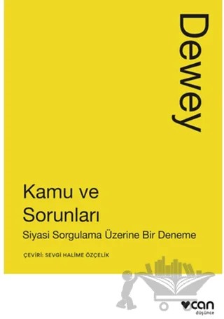 Kamu ve Sorunları: Siyasi Sorgulama Üzerine Bir Deneme – John Dewey – Can Yayınları kitap kapağı
