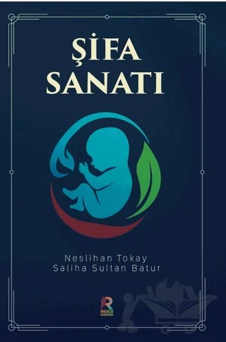 Şifa Sanatı – Neslihan Tokay, Saliha Sultan Batur – Raven Yayınevi kitap kapağı